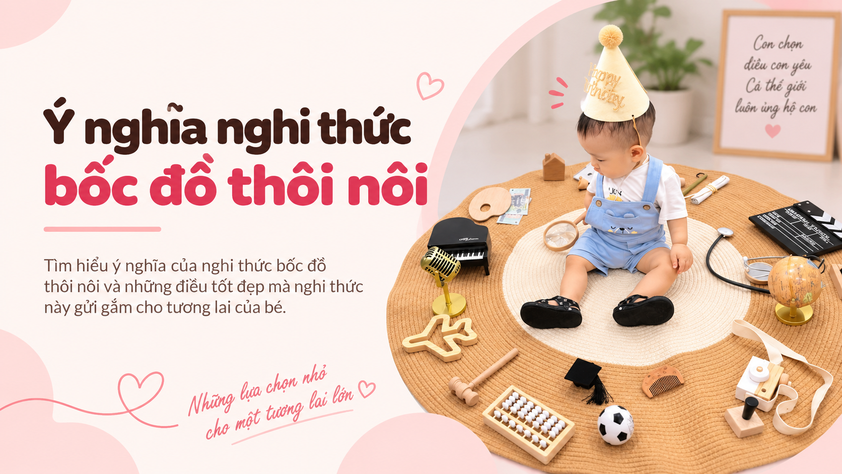 Ý Nghĩa Nghi Thức Bốc Đồ Thôi Nôi Và Những Điều Cha Mẹ Cần Biết